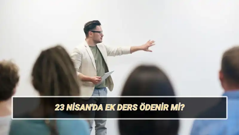 23 Nisan’da Ek Ders Ücretleri: Kesilir mi? 2025 Yılı Fırsatları Neler?