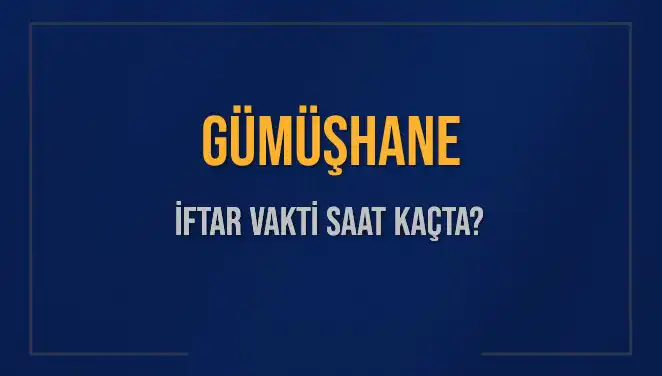 Gümüşhane İftar Vakti: 5 Mart 2025'te Akşam Ezanı Saati Öğrenin!