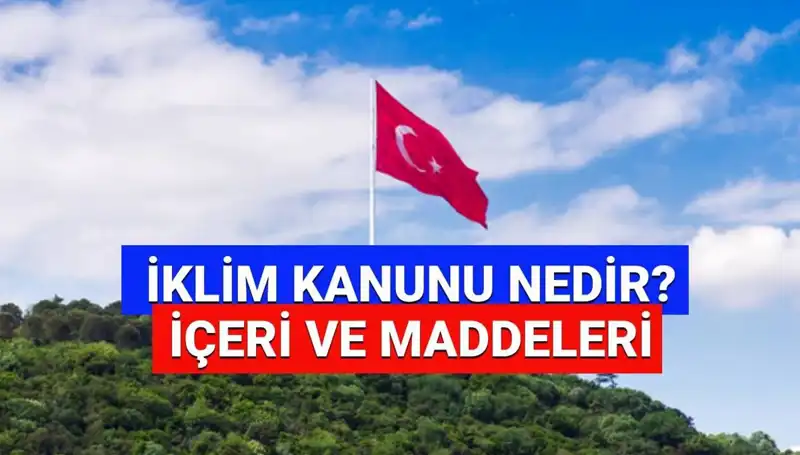 İklim Kanunu 2025'te Hayata Geçiyor: Ne Değişecek?