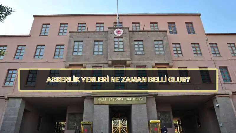 Mayıs 2025 Askerlik Celbi Yerleri Açıklandı mı? MSB'den Son Dakika
