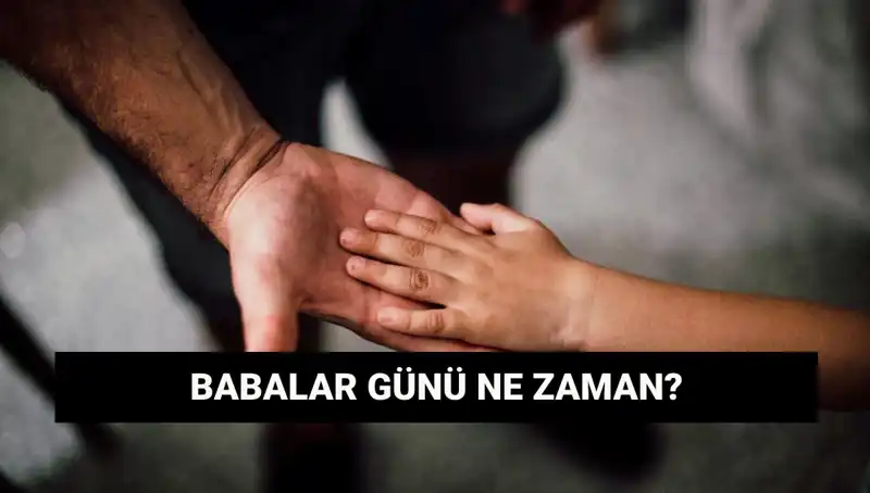 2025'te Babalar Günü Ne Zaman? Tarihçesi ve Gelenekleriyle Keşfedin!