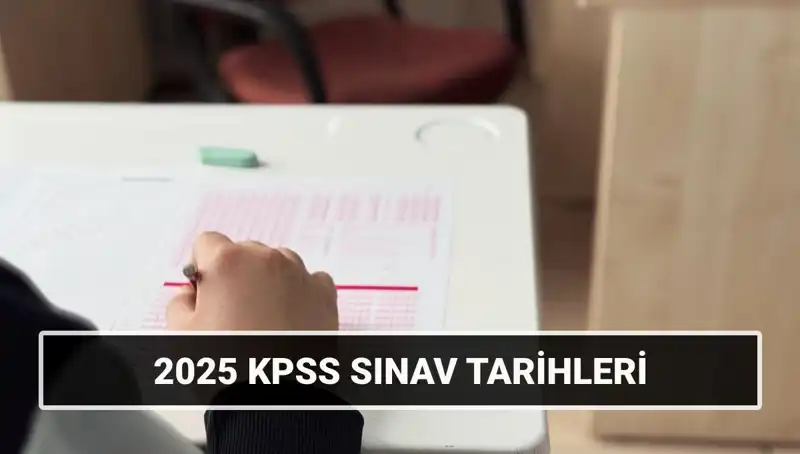 2025 KPSS Tarihleri Açıklandı! Genel Kültür ve Alan Bilgisi Sınavına Hazırlık Süreci