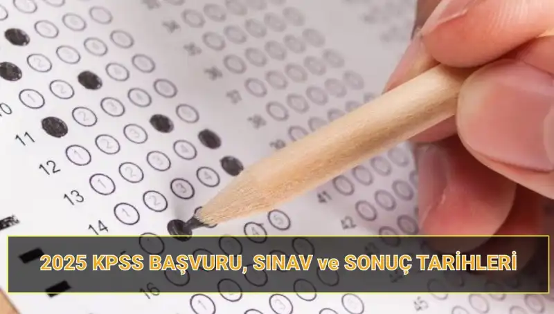 2025 KPSS Başvuru Tarihleri ve Sonuçların Açıklanma Zamanı