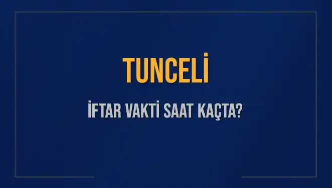 Tunceli İftar Vakti Saat Kaçta? Diyanet'in 2025 Takvimi ile Öğrenin!