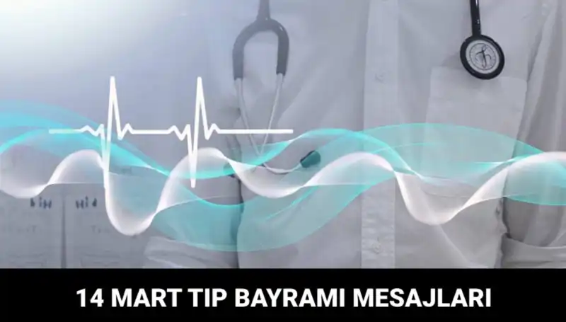 14 Mart Tıp Bayramı'nda Sağlık Çalışanlarına Özel Mesajlar