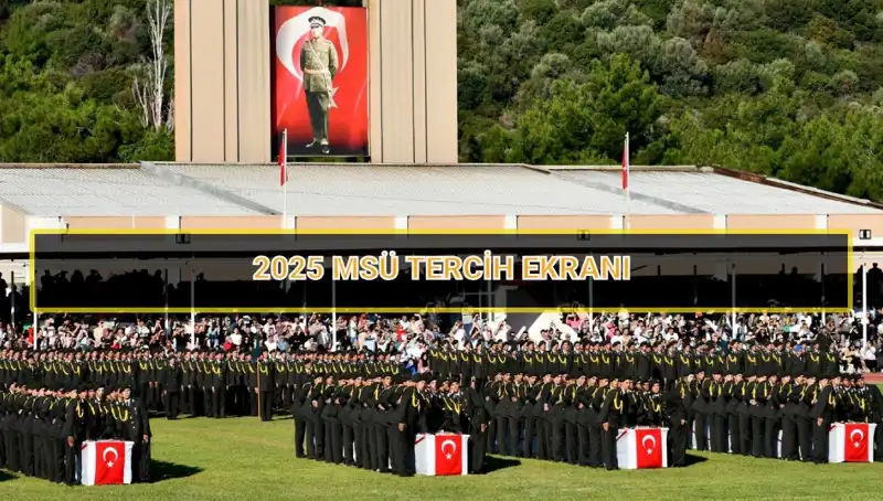 2025 MSÜ Tercih Süreci: Son Tarihler ve Rehberlik