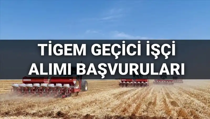 TİGEM 306 Geçici İşçi Alımında Son Tarih ve Başvuru Süreci