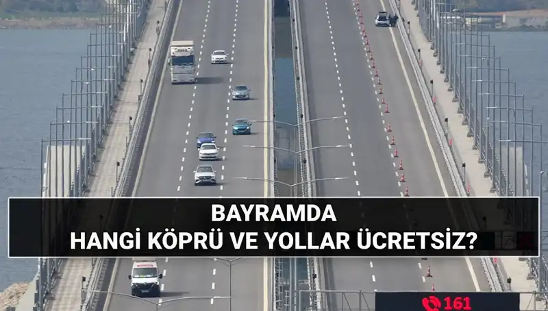 Kurban Bayramı'nda Hangi Otoyollar ve Köprüler Ücretsiz Olacak?