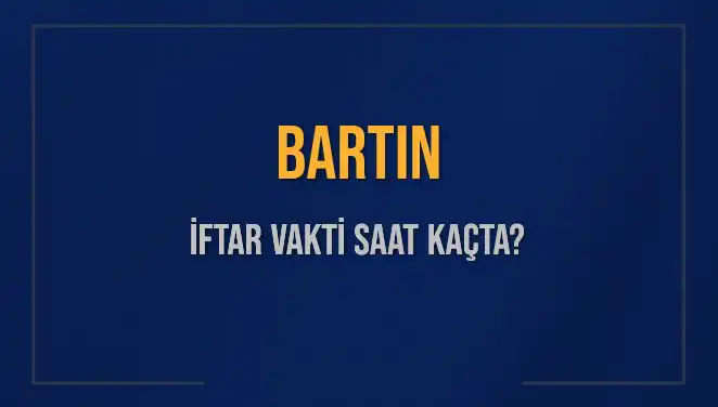 Bartın İftar Vakti: 2 Mart 2025 İçin Akşam Ezanı Saati Nedir?
