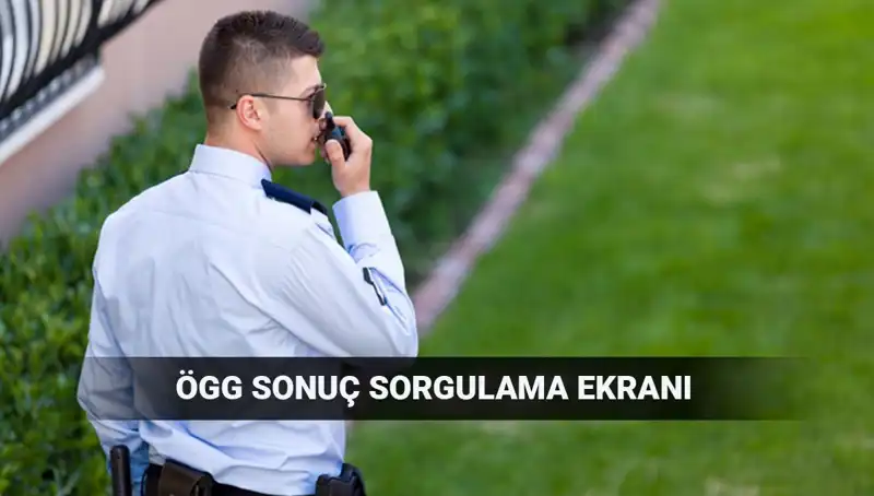 2025 Özel Güvenlik Görevlisi Sınav Sonuçları Açıklandı mı? Sorgulama Detayları