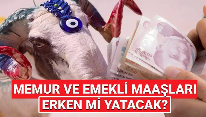 Emekli ve Memur Maaşları Bayram Öncesi Hesaplarda Olacak mı?