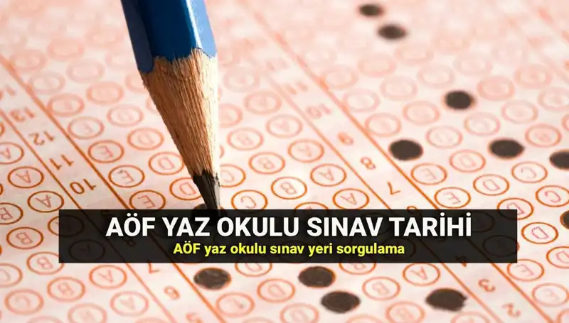 AÖF Yaz Okulu Sınav Tarihleri ve Yerleri Açıklandı: Öğrenciler Dikkat!