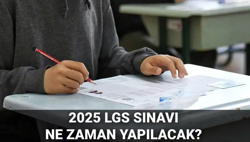 2025 LGS Sınavı: Tarih, Saat ve Tüm Detaylar